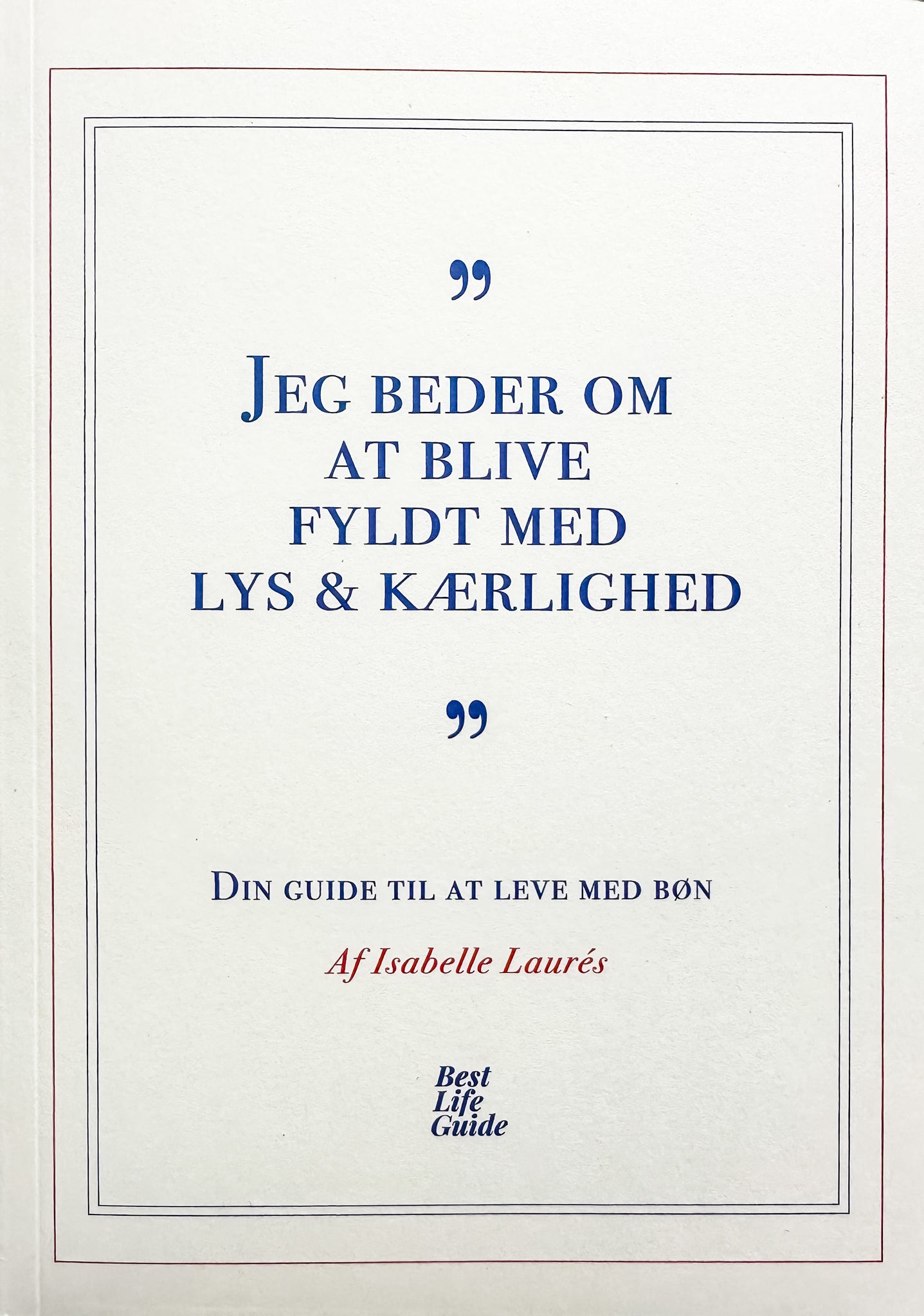 Bog, bøn, dansk, spirituel bog om bøn, grundbog til bøn, Isabelle Laures, bøn som praksis, Bog indre ro, Bog engle, Bog selvudvikling, Guide bøn bog, ånd bog, højere jeg bog, 